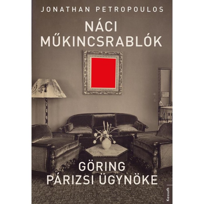 N&aacute;ci műkincsrabl&oacute;k - G&ouml;ring p&aacute;rizsi &uuml;gyn&ouml;ke - Jonathan Petropoulos