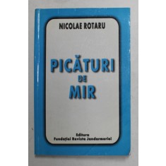 PICATURI DE MIR de NICOLAE ROTARU , 2002, DEDICATIE *