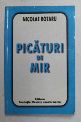 PICATURI DE MIR de NICOLAE ROTARU , 2002, DEDICATIE * foto