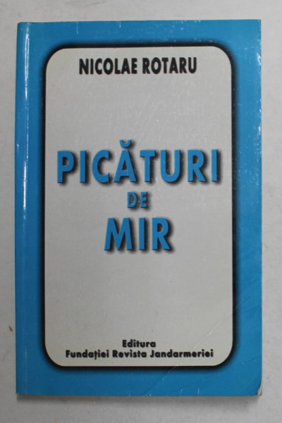 PICATURI DE MIR de NICOLAE ROTARU , 2002, DEDICATIE *