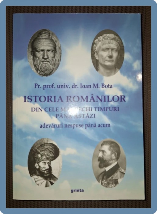 IOAN M. BOTA - ISTORIA ROMANILOR DIN CELE MAI VECHI TIMPURI PANA ASTAZI (*)