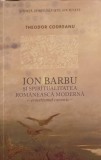 ION BARBU SI SPIRITUALITATEA ROMANEASCA MODERNA. ERMETISMUL CANONIC (CU DEDICATIA AUTORULUI)-THEODOR CODREA-246605