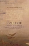 ION BARBU SI SPIRITUALITATEA ROMANEASCA MODERNA. ERMETISMUL CANONIC (CU DEDICATIA AUTORULUI)-THEODOR CODREANU