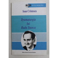 DRAMATURGIA LUI RADU STANCA de IOAN CRISTESCU , 2010