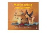 Martin spune multumesc - Karma Wilson