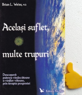 Acelasi suflet, multe trupuri Brian Weiss foto