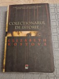 Colectionarul de istorie Elizabeth Kostova