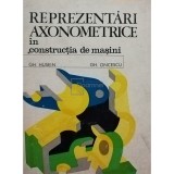 Gh. Husein - Reprezentari axonometrice in constructia de masini (Editia: 1975)