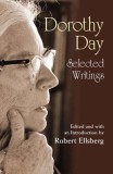 Dorothy Day: Selected Writings; By Little and by Little