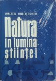 Natura in Lumina Stiintei - Walter Hollitscher, Editura Stiintifica, 1962, Romana, Eseu