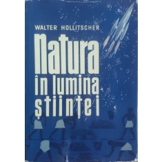 Natura In Lumina Stiintei - Walter Hollitscher ,557694