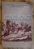 BUCURESTIUL NECUNOSCUT. O ISTORIE FASCINANTA A CAPITALEI - VASILE LAPADUSI