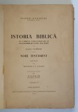 ISTORIA BIBLICA - NOUL TESTAMENT alcatuita de A.P. LOPUHIN , TRADUCERE DE NICODIM , PATRIARHUL ROMANIEI , VOLUMUL VI , EDITIE ILUSTRATA ,1947 , * COP