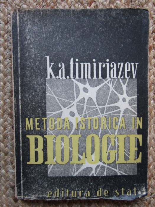 K. A. Timiriazev - Metoda istorica in biologie (1946)