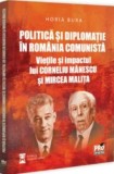 Politica si diplomatie in Romania comunista: vietile si impactul lui Corneliu Manescu si Mircea Malita - Editura Universul Juridic