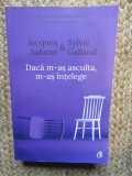 Daca m-as asculta, m-as intelege ed.4 - Jacques Salome, Sylvie Galland