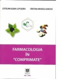 Farmacologia in Comprimate - Catalina Elena Lupusoru, Cristina Mihaela Ghiciuc