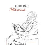 Interviuri. Cuvinte la vedere - Aurel Rau