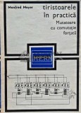 Tiristoarele in practica. Mutatoare cu comutatie fortata - 1970 - Manfred Meyer (E137)