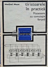 Tiristoarele in practica. Mutatoare cu comutatie fortata - 1970 - Manfred Meyer (E137)