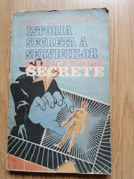 Istoria secreta a Serviciilor Secrete - Paul Stefanescu