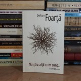 SERBAN FOARTA - NU STIU ALTII CUM SUNT....( POEME BATRANESTI ) , ED. 1-A ,2009 *