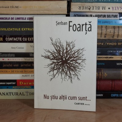 SERBAN FOARTA - NU STIU ALTII CUM SUNT....( POEME BATRANESTI ) , ED. 1-A ,2009 * foto