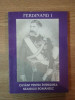 FERDINAND I, CUVANT PENTRU INTREGIREA NEAMULUI ROMANESC, 1994 de NECULAI MOGHIOR, ION DANILA SI LEONIDA MOISE