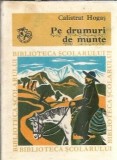 Cumpara ieftin Pe drumuri de munte (Biblioteca scolarului) - Calistrat Hogas