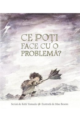 Ce Poti Face Cu O Problema?, Kobi Yamada - Editura Art foto