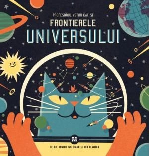 Profesorul Astro Cat si frontierele universului &amp;ndash; Dominic Walliman, Ben Newman foto