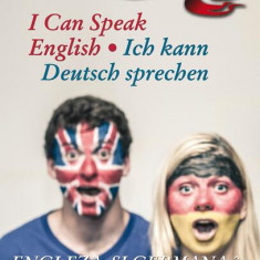 I can speak English. Ich kann Deutsch sprechen. Engleză și germană în 20 de lecții (Ediția a II-a) - Paperback brosat - Steluţa Istrătescu, Ana-Maria