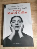 Prea mandra, prea fragila - Romanul Mariei Callas - de Alfonso Signorini (Editura Humanitas, 2012)