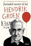 Jurnalul Secret al lui Hendrik Groen, 83 de Ani si 1/4 - Roman, Hendrik Groen