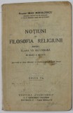 NOTIUNI DE FILOSOFIA RELIGIUNII PENTRU CLASA VII SECUNDARA DE BAIETI SI FETE de IOAN MIHALCESCU , 1936