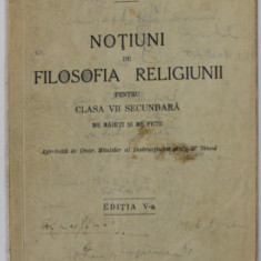 NOTIUNI DE FILOSOFIA RELIGIUNII PENTRU CLASA VII SECUNDARA DE BAIETI SI FETE de IOAN MIHALCESCU , 1936