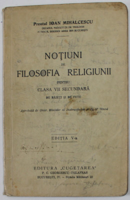 NOTIUNI DE FILOSOFIA RELIGIUNII PENTRU CLASA VII SECUNDARA DE BAIETI SI FETE de IOAN MIHALCESCU , 1936 foto