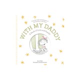 With My Daddy: A Book of Love and Family
