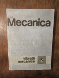 Mecanică: vibrații mecanice - Gh. Silaș