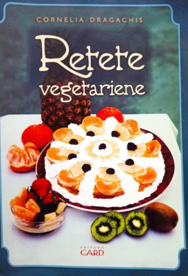 Cornelia Dragachis - Retete vegetariene (2008) foto