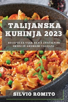 Talijanska kuhinja 2023: Recepti za vsak dan z zna&amp;amp;amp;#269;ilnimi okusi in aromami Talijane foto