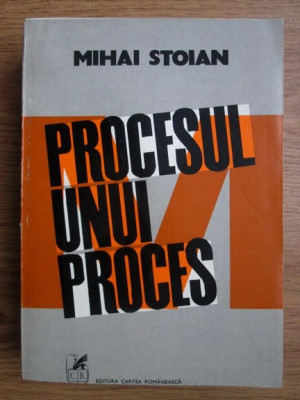 Mihai Stoian - Procesul unui proces foto