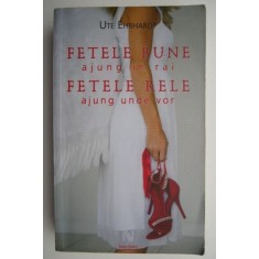 Fetele bune ajung in rai, fetele rele ajung unde vor &ndash; Ute Ehrhardt