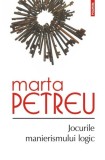 Jocurile manierismului logic - Paperback brosat - Marta Petreu - Polirom