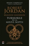 Turnurile de la miezul noptii. Cartea a treisprezecea din seria Roata Timpului - Robert Jordan