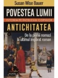 Cumpara ieftin Povestea lumii. Istoria pe intelesul copiilor. Antichitatea. De la primii nomazi la ultimul imparat roman. Volumul 1/Susan Wise Bauer