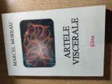 Marcel Moreau - Artele viscerale (Editura Libra, 1997)