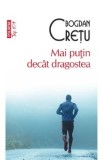 Cumpara ieftin Mai putin decat dragostea - Bogdan Cretu