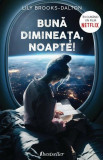 Bună dimineața, noapte! - Paperback brosat - Lily Brooks-Dalton - Bestseller, 2021