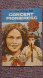Concert pionieresc, Victoria Pieptan-Dor, Ed I Creanga 1989, 82 pagini stare fb